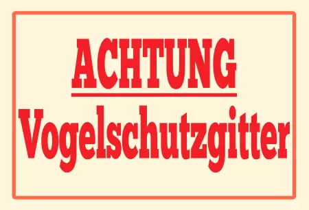 Hinweis Achtung Vogelschutzgitter Bild