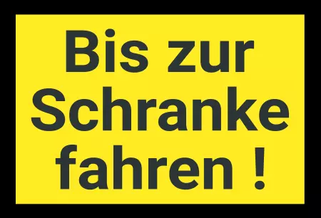 Hinweis Bis zur Schranke fahren Bild