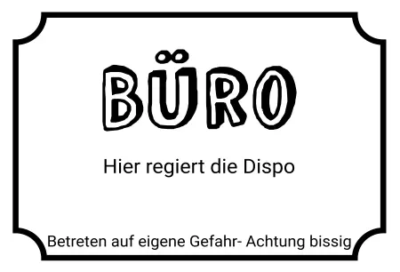 Hinweis Büro - Hier regiert die Dispo Bild