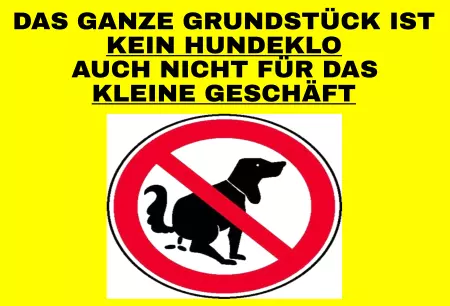 Hinweis Das ganze Grundstück ist kein Hundeklo. Bild
