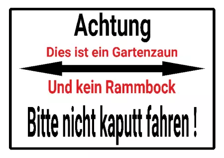  Hinweis Dies ist ein Gartenzaun und kein Rammbock Bild