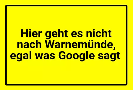 Hinweis Hier geht es nicht nach Warnemünde, ... Bild