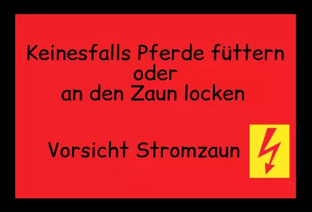 Hinweis Keinesfalls Pferde füttern oder an den Zaun locken Bild