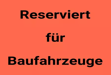 Hinweis Reserviert für Baufahrzeuge Bild